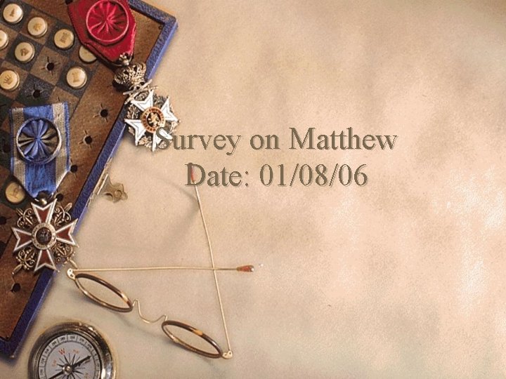 Survey on Matthew Date: 01/08/06 