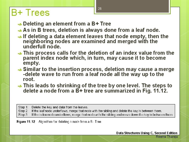 B+ Trees 26 Deleting an element from a B+ Tree As in B trees,