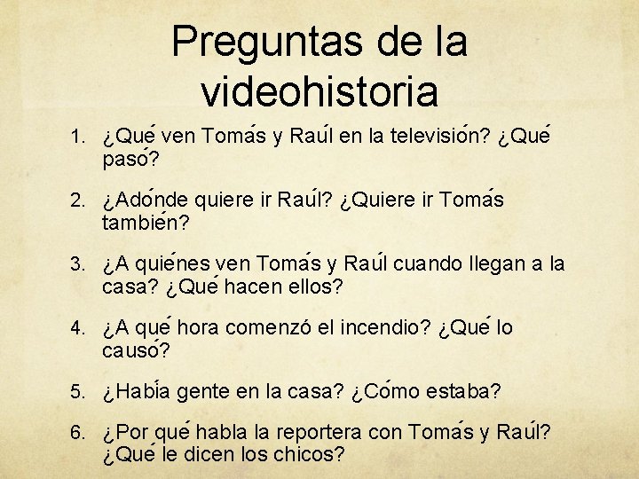 Preguntas de la videohistoria 1. ¿Que ven Toma s y Rau l en la