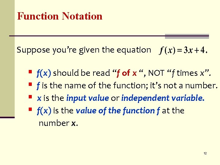 Function Notation Suppose you’re given the equation § § f(x) should be read “f