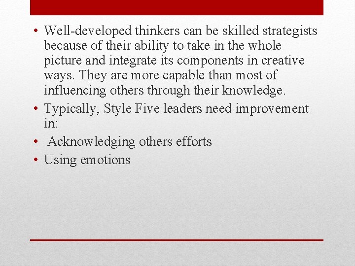  • Well-developed thinkers can be skilled strategists because of their ability to take