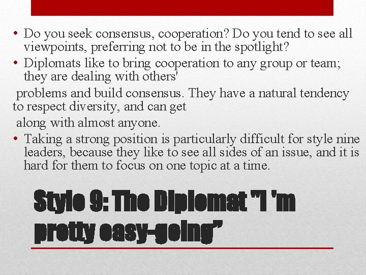  • Do you seek consensus, cooperation? Do you tend to see all viewpoints,