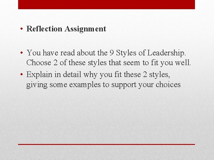  • Reflection Assignment • You have read about the 9 Styles of Leadership.
