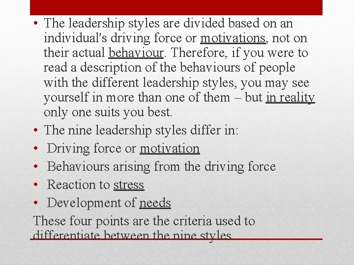  • The leadership styles are divided based on an individual's driving force or