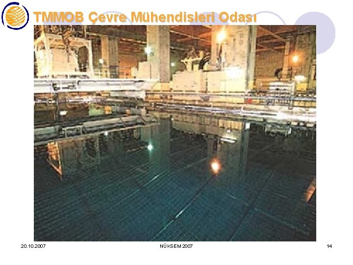 TMMOB Çevre Mühendisleri Odası 20. 10. 2007 NÜKSEM 2007 14 