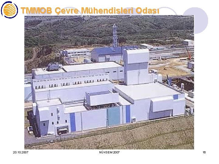 TMMOB Çevre Mühendisleri Odası 20. 10. 2007 NÜKSEM 2007 16 
