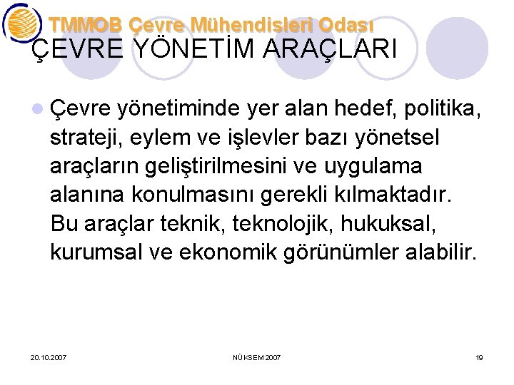 TMMOB Çevre Mühendisleri Odası ÇEVRE YÖNETİM ARAÇLARI l Çevre yönetiminde yer alan hedef, politika,