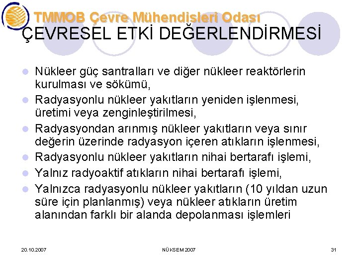 TMMOB Çevre Mühendisleri Odası ÇEVRESEL ETKİ DEĞERLENDİRMESİ l l l Nükleer güç santralları ve