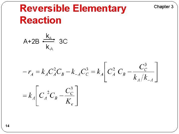 Reversible Elementary Reaction A+2 B 14 k. A k-A 3 C Chapter 3 