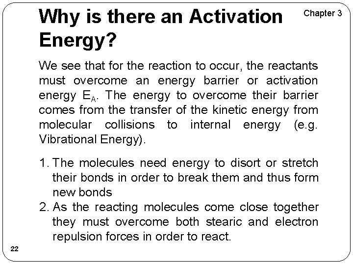 Why is there an Activation Energy? Chapter 3 We see that for the reaction