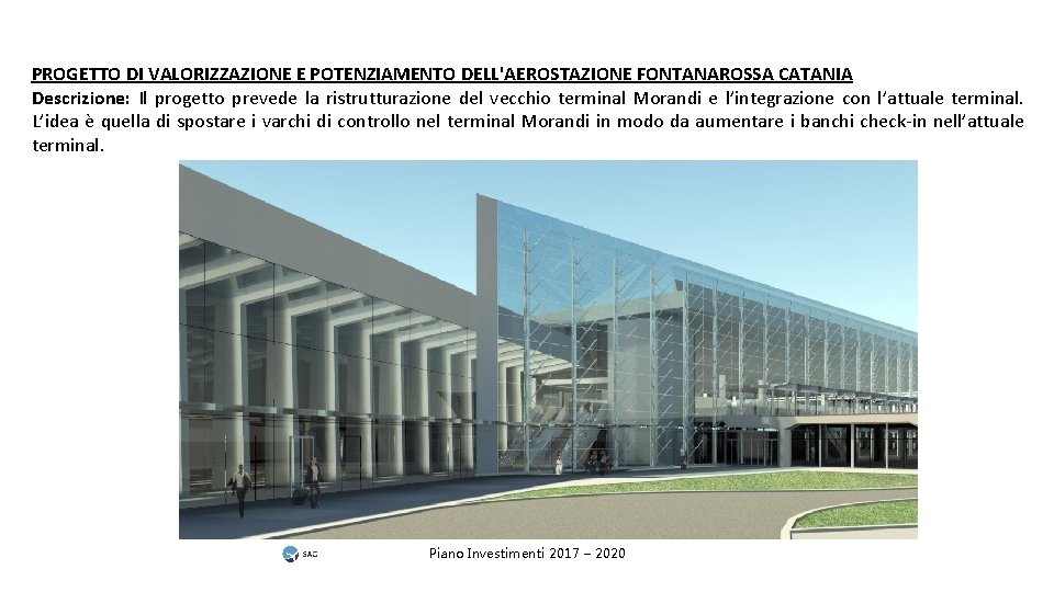 PROGETTO DI VALORIZZAZIONE E POTENZIAMENTO DELL'AEROSTAZIONE FONTANAROSSA CATANIA Descrizione: Il progetto prevede la ristrutturazione