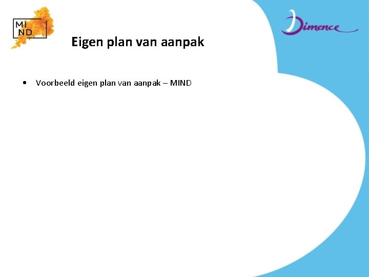 Eigen plan van aanpak • Voorbeeld eigen plan van aanpak – MIND 