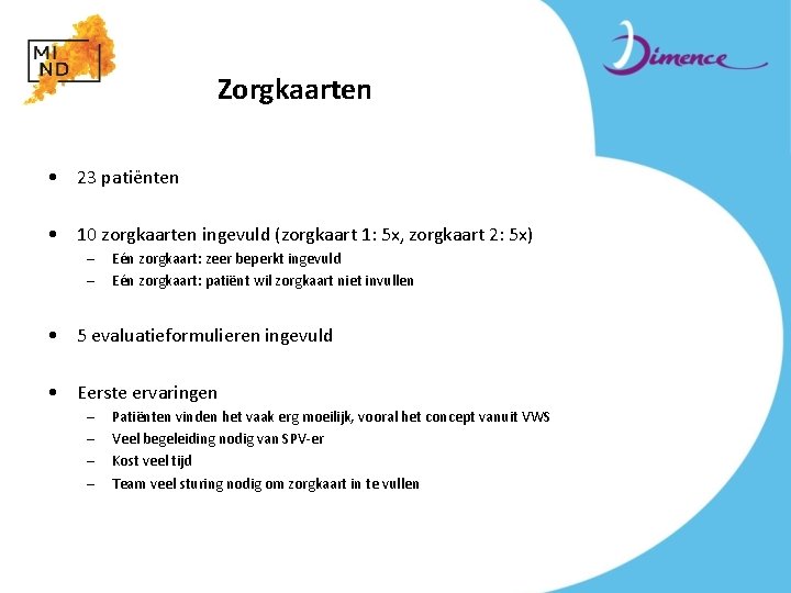 Zorgkaarten • 23 patiënten • 10 zorgkaarten ingevuld (zorgkaart 1: 5 x, zorgkaart 2: