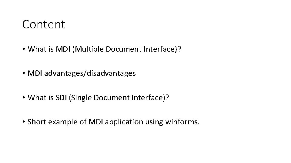 Content • What is MDI (Multiple Document Interface)? • MDI advantages/disadvantages • What is