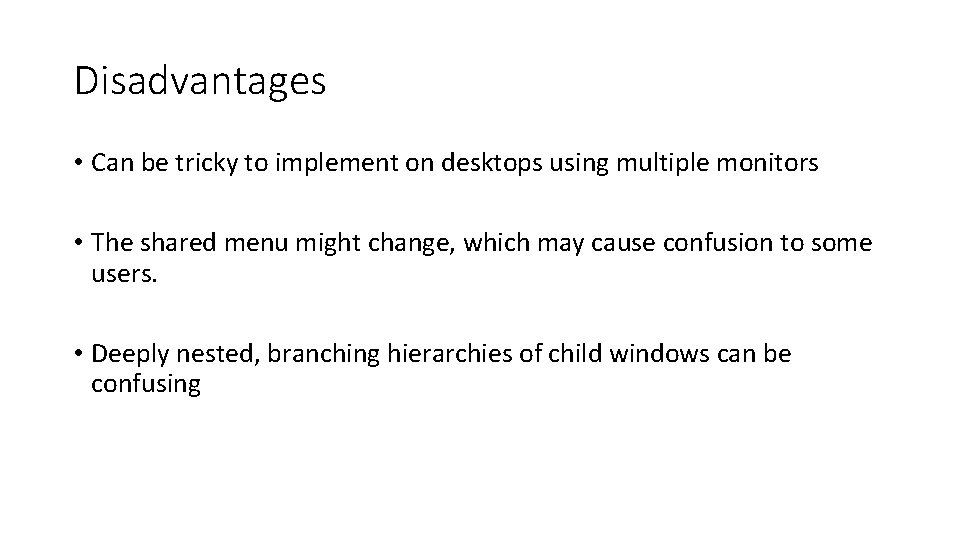 Disadvantages • Can be tricky to implement on desktops using multiple monitors • The