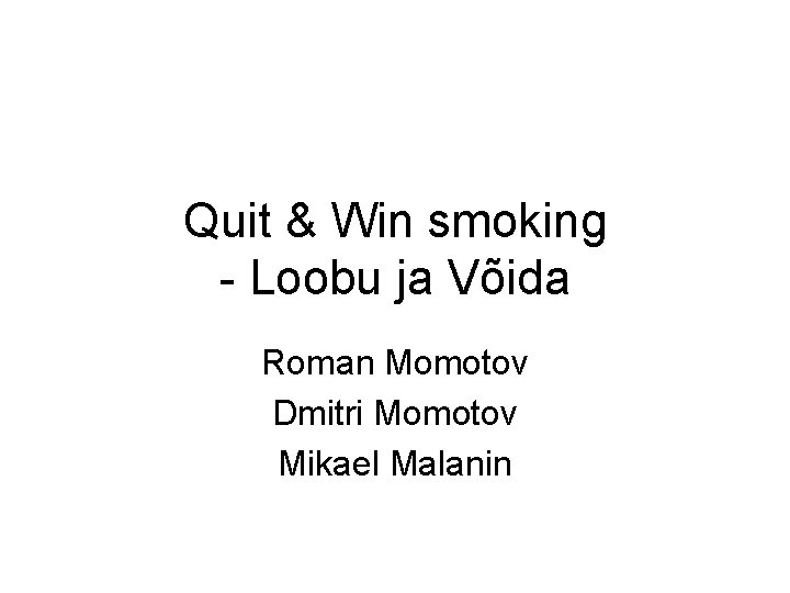 Quit & Win smoking - Loobu ja Võida Roman Momotov Dmitri Momotov Mikael Malanin