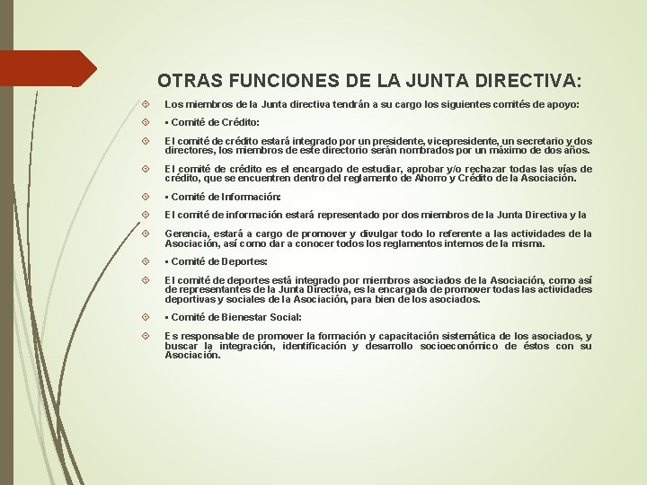 OTRAS FUNCIONES DE LA JUNTA DIRECTIVA: Los miembros de la Junta directiva tendrán a