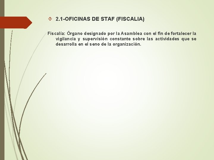  2. 1 -OFICINAS DE STAF (FISCALIA) Fiscalía: Órgano designado por la Asamblea con