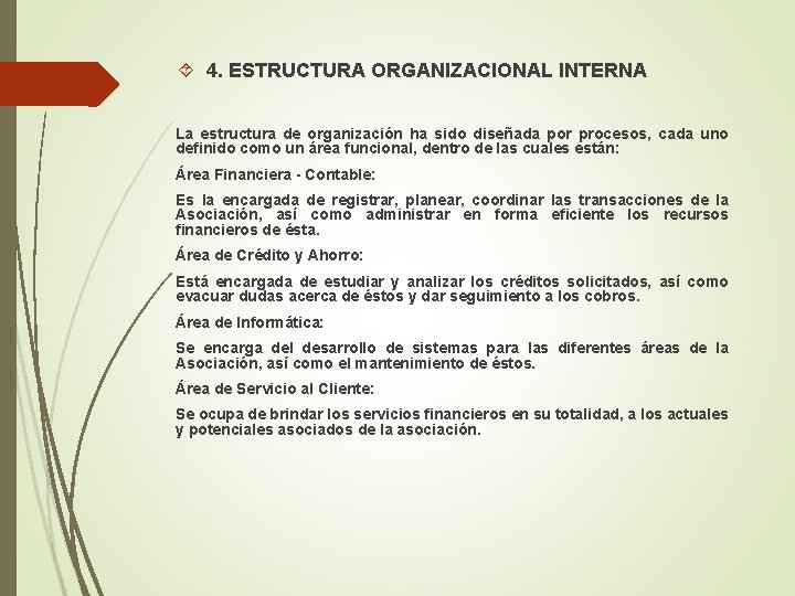  4. ESTRUCTURA ORGANIZACIONAL INTERNA La estructura de organización ha sido diseñada por procesos,