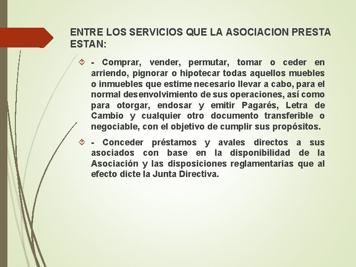 ENTRE LOS SERVICIOS QUE LA ASOCIACION PRESTAN: - Comprar, vender, permutar, tomar o ceder