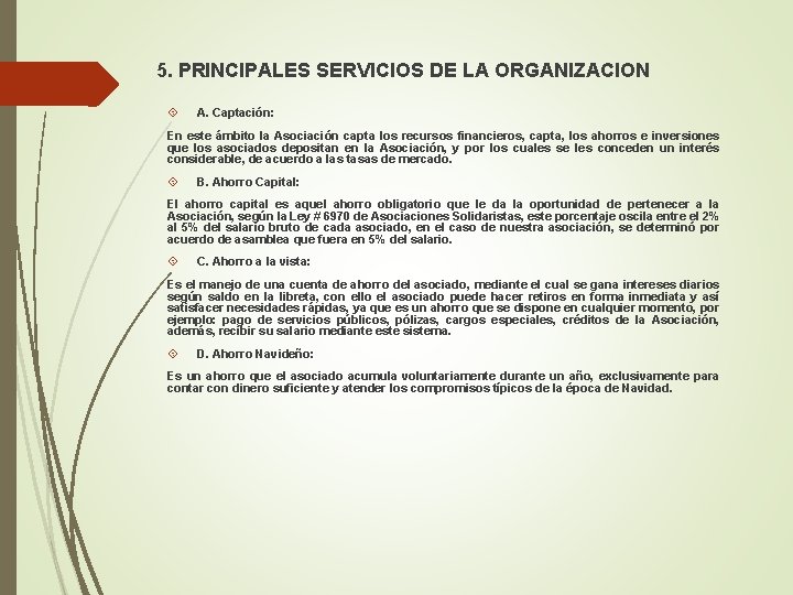 5. PRINCIPALES SERVICIOS DE LA ORGANIZACION A. Captación: En este ámbito la Asociación capta