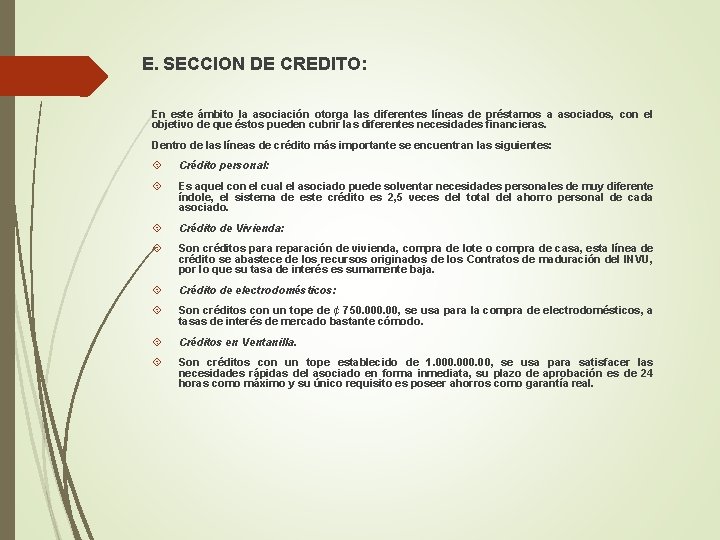 E. SECCION DE CREDITO: En este ámbito la asociación otorga las diferentes líneas de