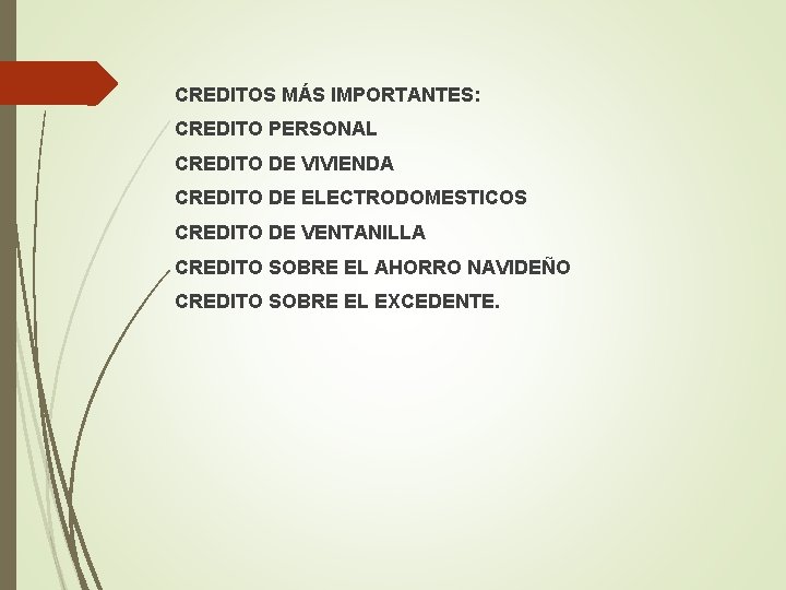 CREDITOS MÁS IMPORTANTES: CREDITO PERSONAL CREDITO DE VIVIENDA CREDITO DE ELECTRODOMESTICOS CREDITO DE VENTANILLA