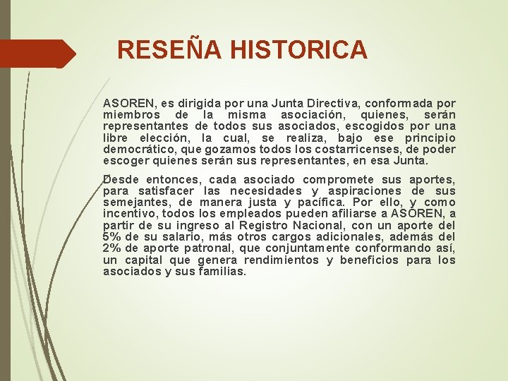 RESEÑA HISTORICA ASOREN, es dirigida por una Junta Directiva, conformada por miembros de la