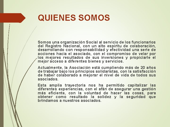 QUIENES SOMOS Somos una organización Social al servicio de los funcionarios del Registro Nacional,