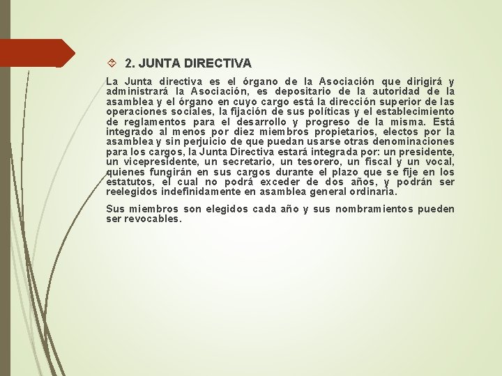  2. JUNTA DIRECTIVA La Junta directiva es el órgano de la Asociación que
