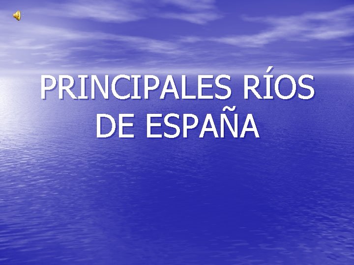 PRINCIPALES RÍOS DE ESPAÑA 