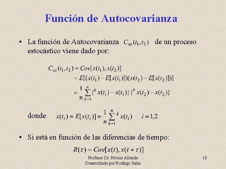 Función de Autocovarianza • La función de Autocovarianza estocástico viene dado por: de un