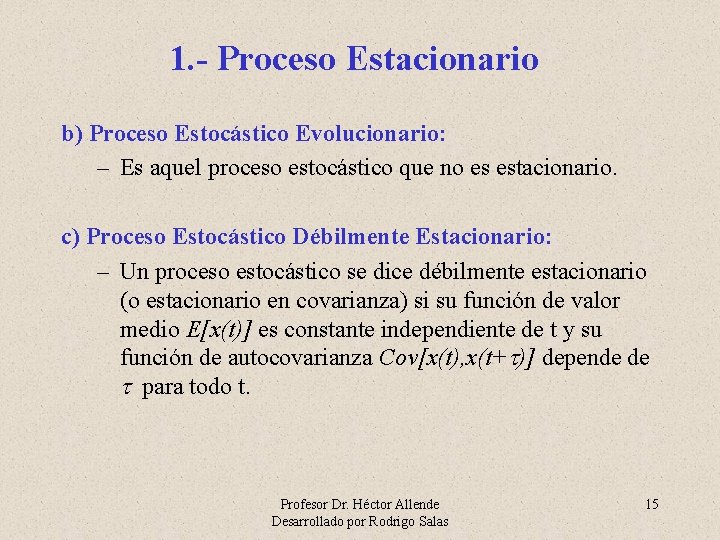 1. - Proceso Estacionario b) Proceso Estocástico Evolucionario: – Es aquel proceso estocástico que