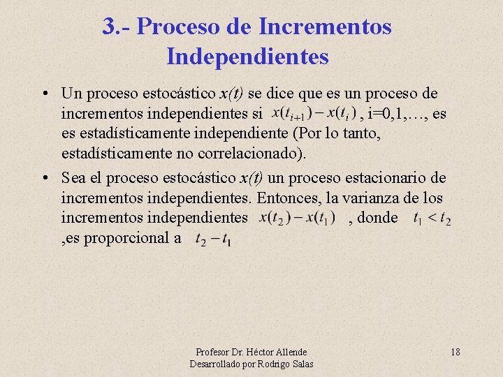 3. - Proceso de Incrementos Independientes • Un proceso estocástico x(t) se dice que