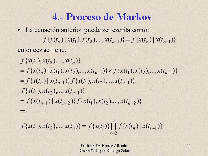 4. - Proceso de Markov • La ecuación anterior puede ser escrita como: entonces