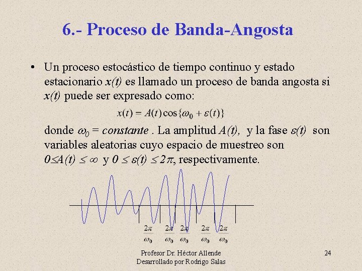 6. - Proceso de Banda-Angosta • Un proceso estocástico de tiempo continuo y estado