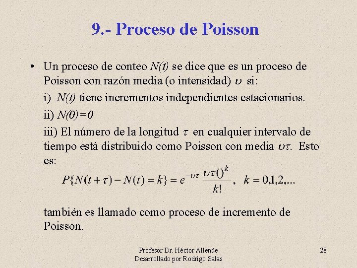 9. - Proceso de Poisson • Un proceso de conteo N(t) se dice que