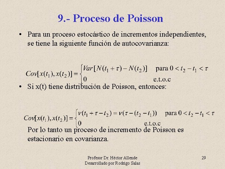 9. - Proceso de Poisson • Para un proceso estocástico de incrementos independientes, se