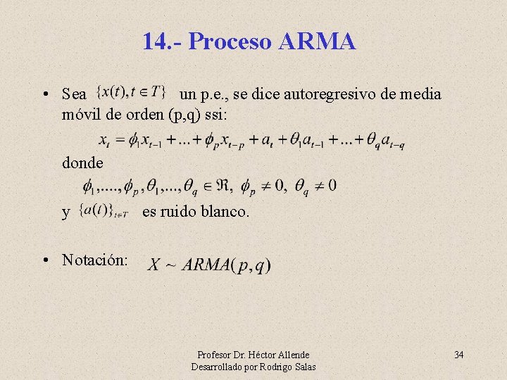 14. - Proceso ARMA • Sea un p. e. , se dice autoregresivo de