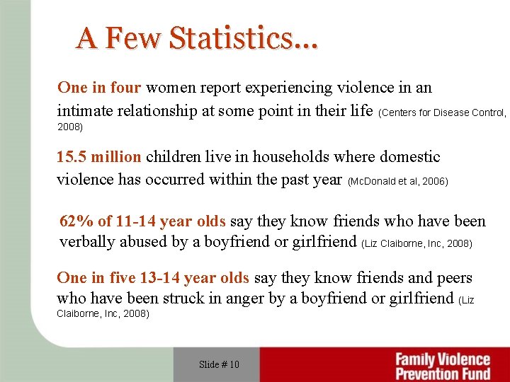 A Few Statistics… One in four women report experiencing violence in an intimate relationship