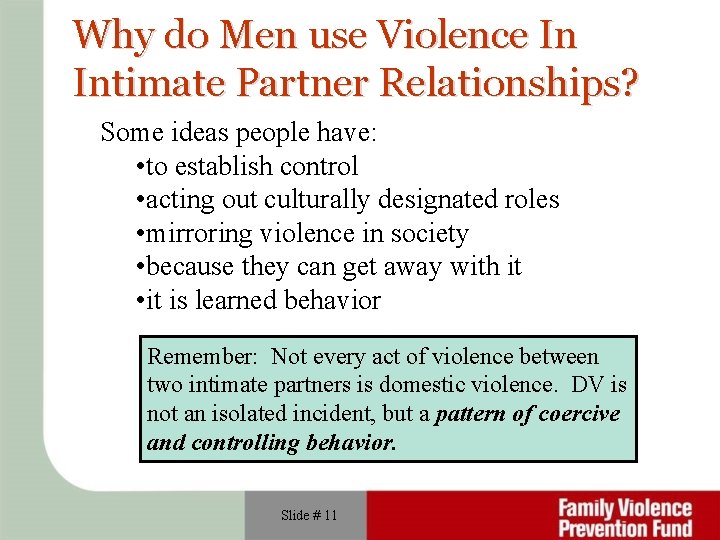 Why do Men use Violence In Intimate Partner Relationships? Some ideas people have: •