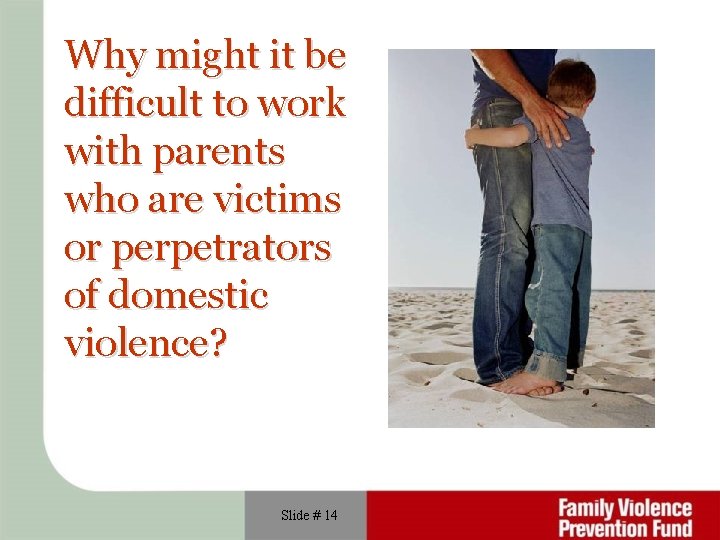 Why might it be difficult to work with parents who are victims or perpetrators