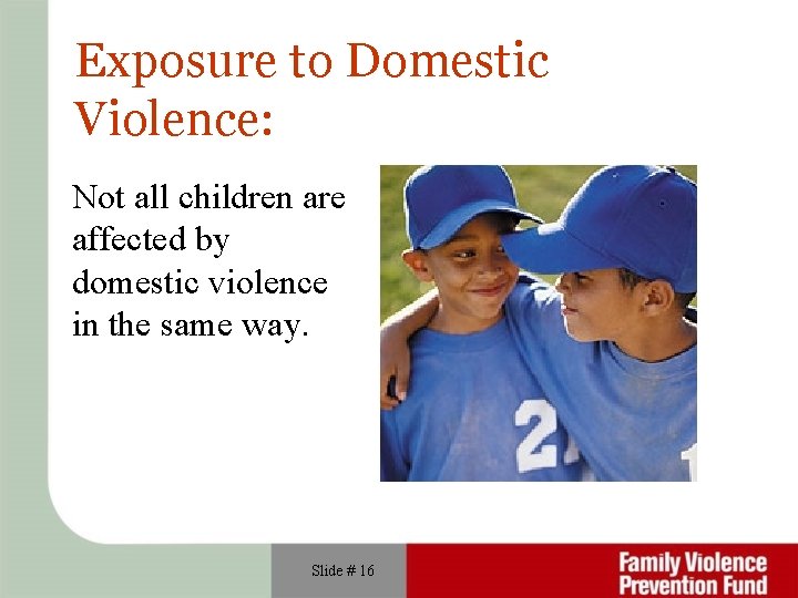 Exposure to Domestic Violence: Not all children are affected by domestic violence in the