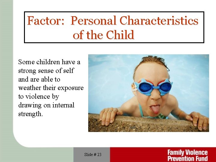 Factor: Personal Characteristics of the Child Some children have a strong sense of self