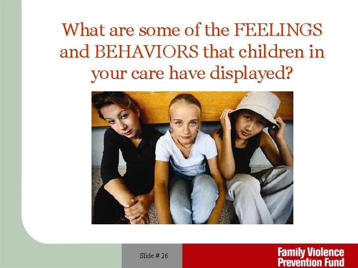 What are some of the FEELINGS and BEHAVIORS that children in your care have
