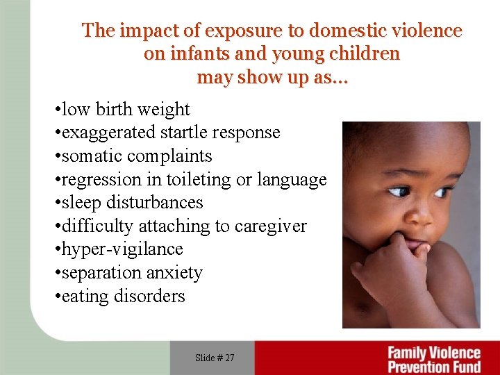 The impact of exposure to domestic violence on infants and young children may show