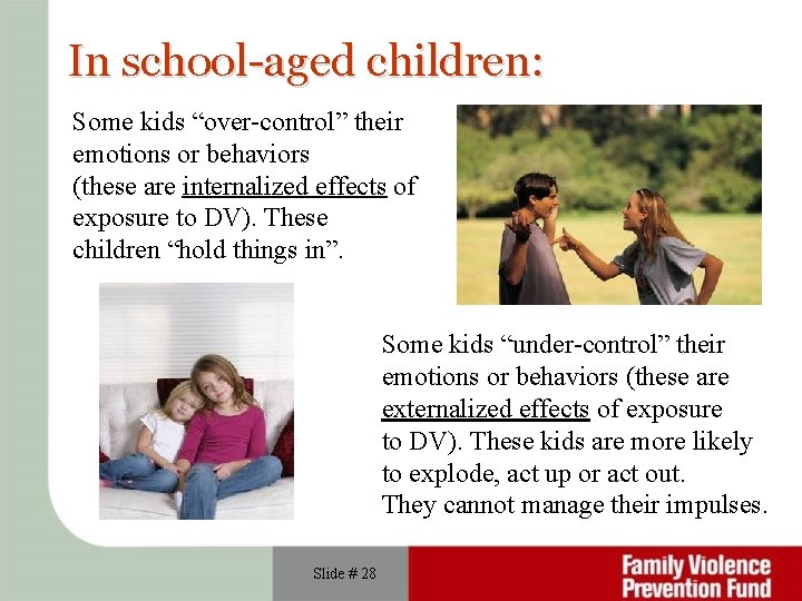 In school-aged children: Some kids “over-control” their emotions or behaviors (these are internalized effects