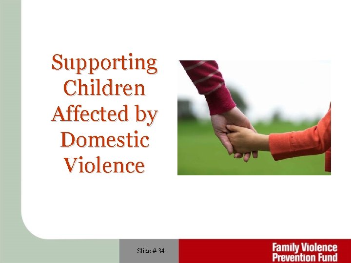 Supporting Children Affected by Domestic Violence Slide # 34 