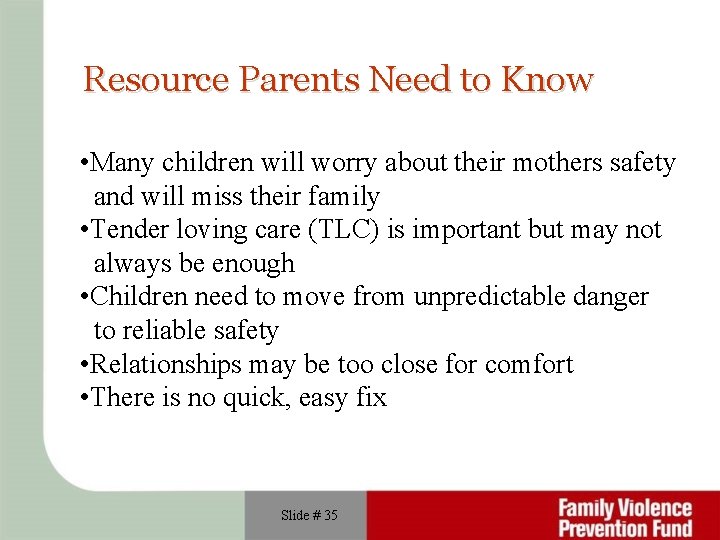 Resource Parents Need to Know • Many children will worry about their mothers safety