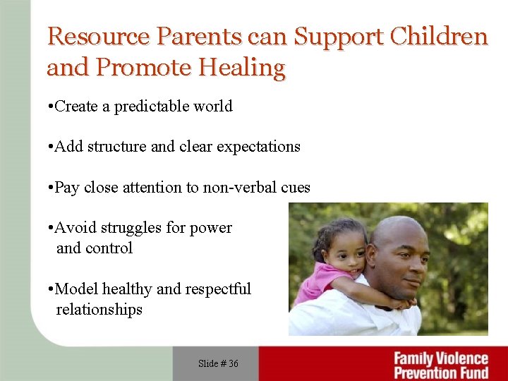 Resource Parents can Support Children and Promote Healing • Create a predictable world •